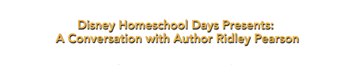 Disney Homeschool Days Presents: A Conversation with Author Ridley Pearson